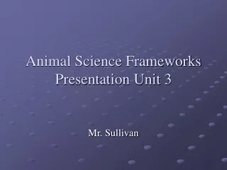 Animal Science Frameworks Presentation Unit 3