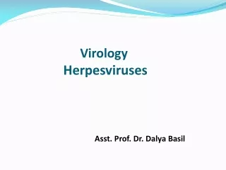 Virology Herpesviruses Asst. Prof. Dr. Dalya Basil