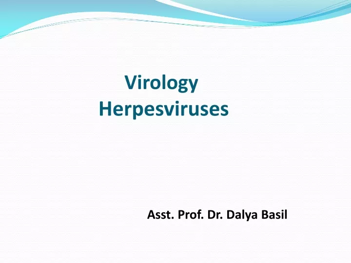 virology herpesviruses asst prof dr dalya basil