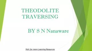 THEODOLITE TRAVERSING    BY S N Nanaware