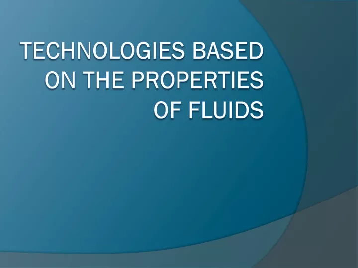 technologies based on the properties of fluids