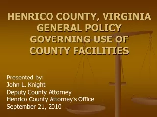 HENRICO COUNTY, VIRGINIA GENERAL POLICY GOVERNING USE OF COUNTY FACILITIES