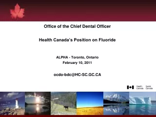 Office of the Chief Dental Officer Health Canada’s Position on Fluoride ALPHA - Toronto, Ontario