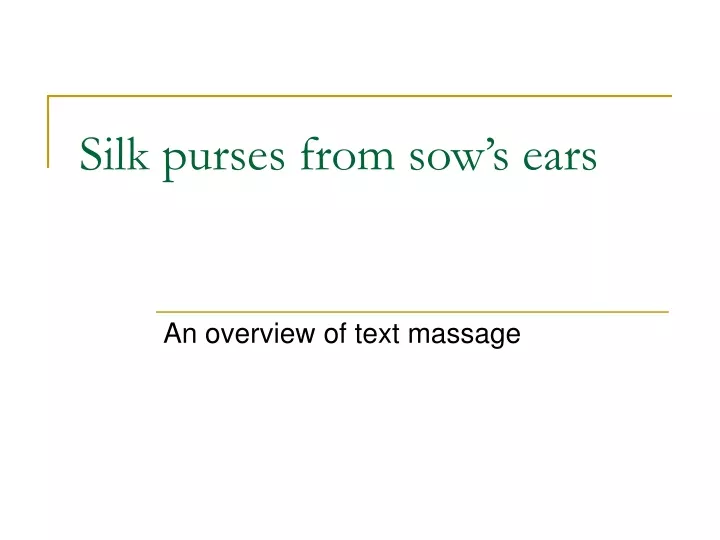 silk purses from sow s ears