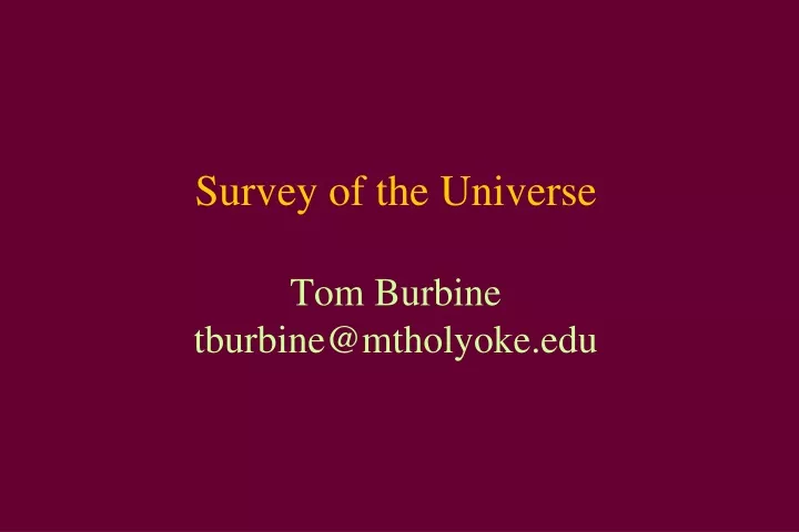 survey of the universe tom burbine tburbine@mtholyoke edu