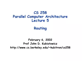 CS 258  Parallel Computer Architecture Lecture 5 Routing