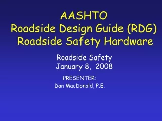 AASHTO  Roadside Design Guide (RDG)  Roadside Safety Hardware