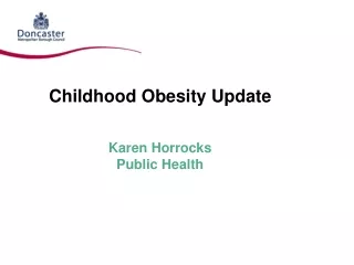 Childhood Obesity Update Karen Horrocks Public Health