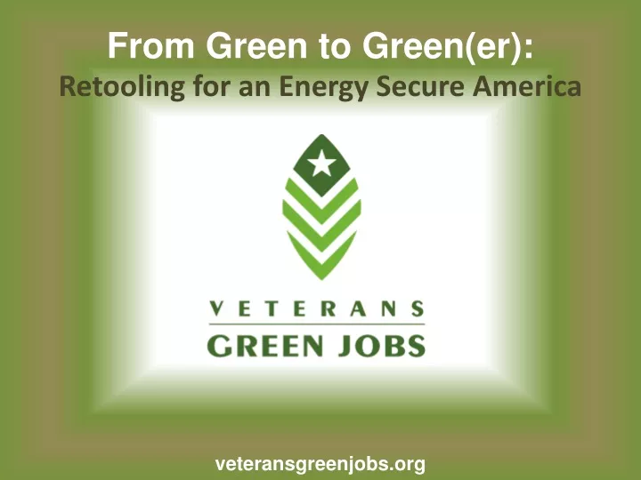 from green to green er retooling for an energy secure america