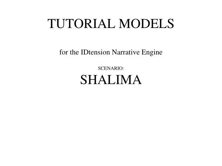 tutorial models for the idtension narrative engine scenario shalima