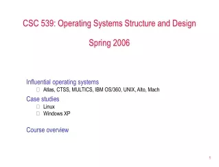 CSC 539: Operating Systems Structure and Design Spring 2006