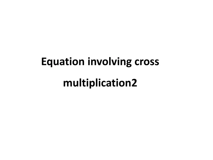 equation involving cross multiplication2