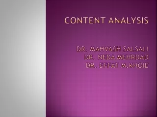 Content Analysis Dr.  Mahvash Salsali Dr.  Neda Mehrdad Dr.  Effat M.Khoie