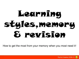 Learning styles,memory &amp; revision