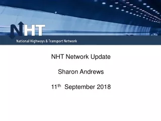 NHT Network Update Sharon Andrews  11 th   September 2018