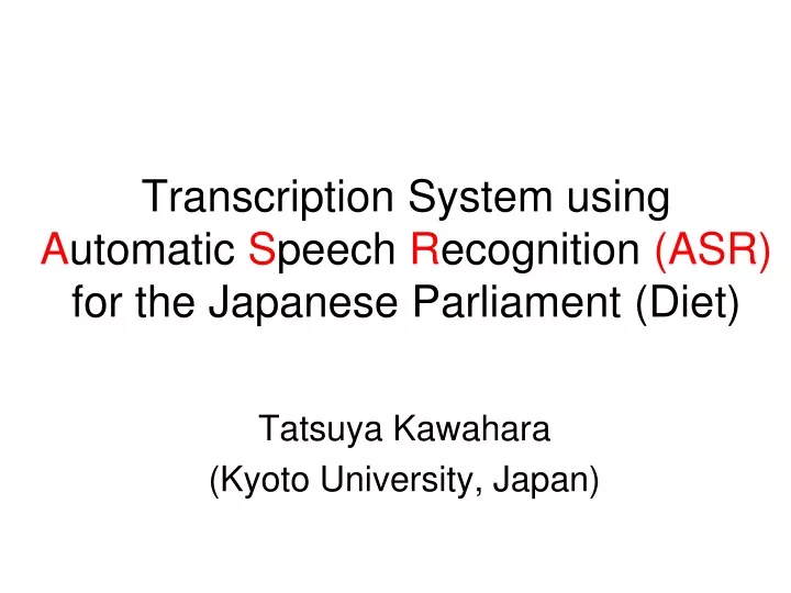 transcription system using a utomatic s peech r ecognition asr for the japanese parliament diet