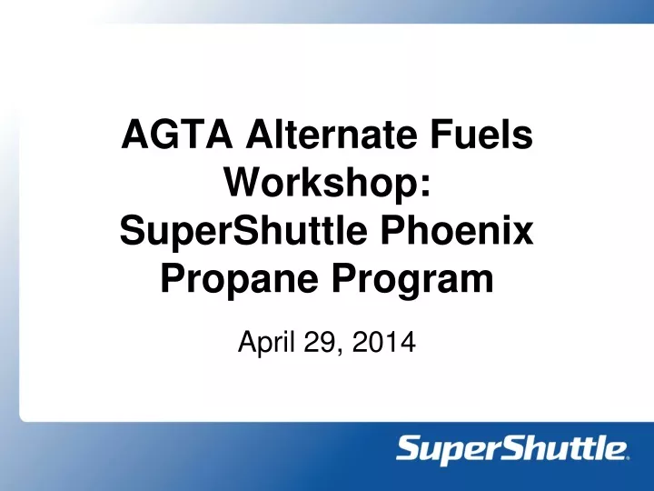 agta alternate fuels workshop supershuttle phoenix propane program