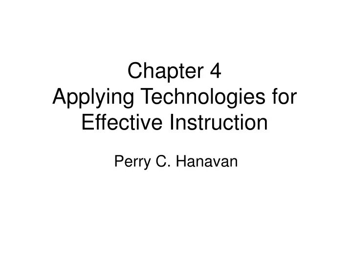 chapter 4 applying technologies for effective instruction