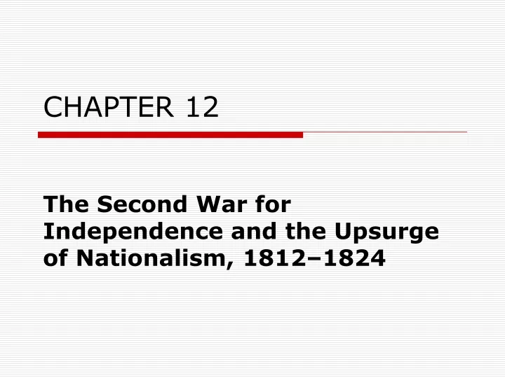 chapter 12 the second war for independence and the upsurge of nationalism 1812 1824