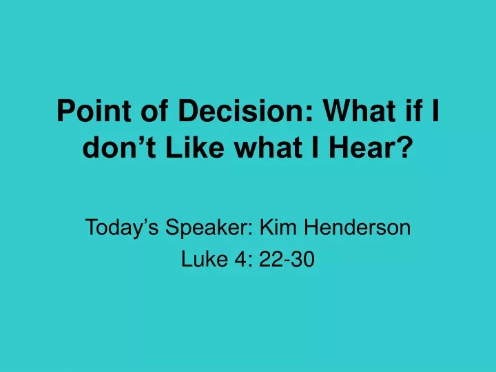 point of decision what if i don t like what i hear