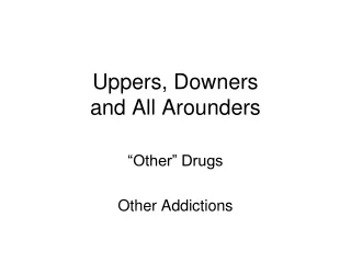 Uppers, Downers  and All Arounders