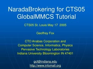 NaradaBrokering for CTS05 GlobalMMCS Tutorial