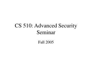 CS 510: Advanced Security Seminar