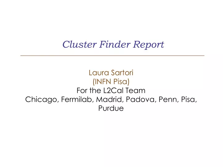cluster finder report laura sartori infn pisa
