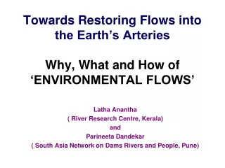 Towards Restoring Flows into the Earth’s Arteries Why, What and How of ‘ENVIRONMENTAL FLOWS’