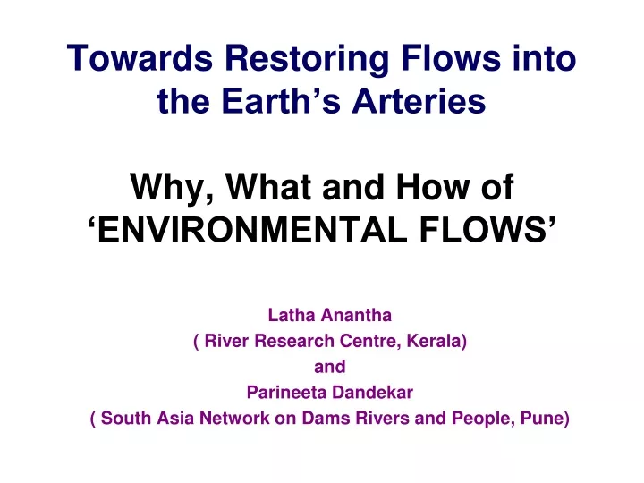 towards restoring flows into the earth s arteries why what and how of environmental flows