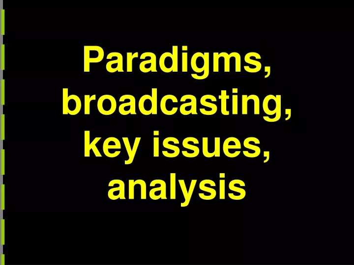 paradigms broadcasting key issues analysis