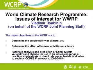 The major objectives of the WCRP are to: Determine the predictability of climate,  and