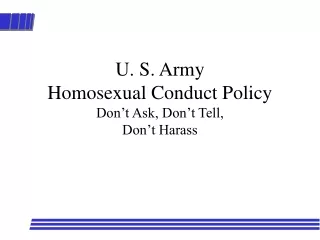 U. S. Army Homosexual Conduct Policy Don’t Ask, Don’t Tell, Don’t Harass