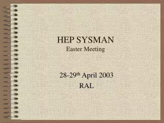 HEP SYSMAN Easter Meeting