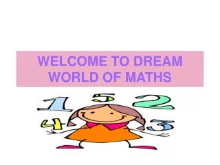 WELCOME TO DREAM WORLD OF MATHS