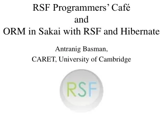 RSF Programmers’ Café and ORM in Sakai with RSF and Hibernate