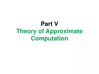 Part V  Theory of Approximate Computation