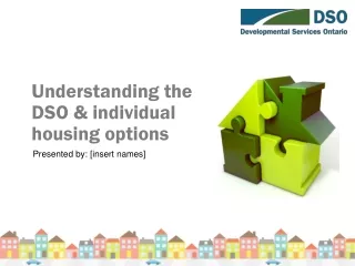 Understanding the DSO &amp; individual housing options