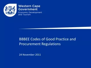 BBBEE Codes of Good Practice and Procurement Regulations 24 November 2011
