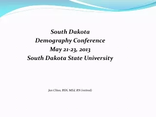 South Dakota Demography Conference May 21-23, 2013 South Dakota State University