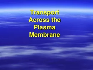 Transport Across the Plasma Membrane