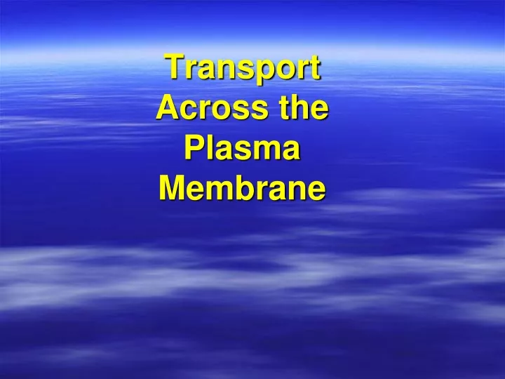 transport across the plasma membrane
