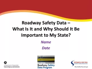 Roadway Safety Data –  What Is It and Why Should It Be Important to My State?