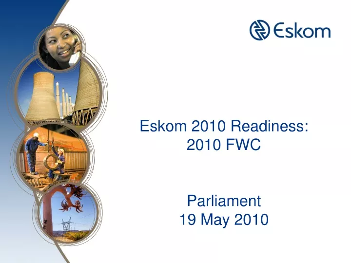 eskom 2010 readiness 2010 fwc parliament 19 may 2010