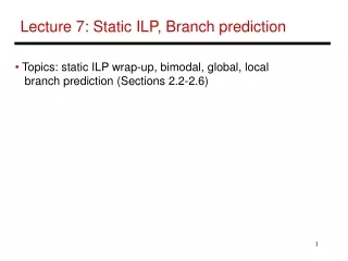 Lecture 7: Static ILP, Branch prediction