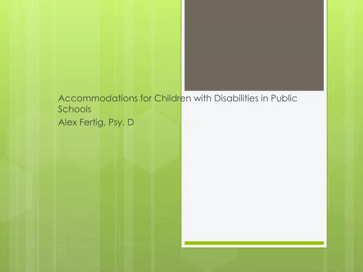 accommodations for children with disabilities in public schools alex fertig psy d
