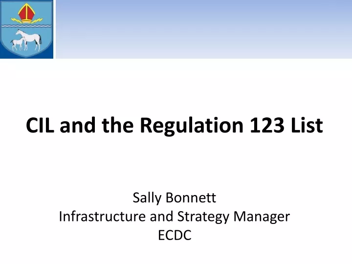 cil and the regulation 123 list sally bonnett infrastructure and strategy manager ecdc