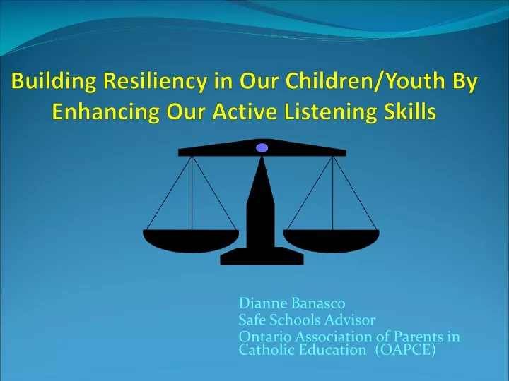 building resiliency in our children youth by enhancing our active listening skills