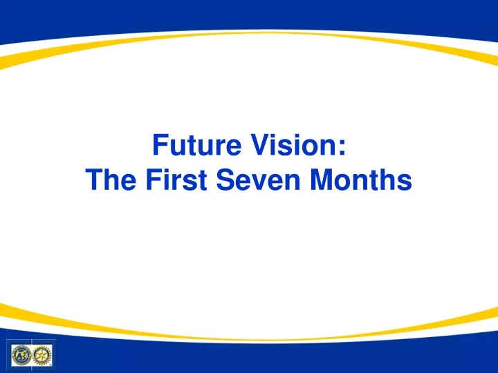 future vision the first seven months