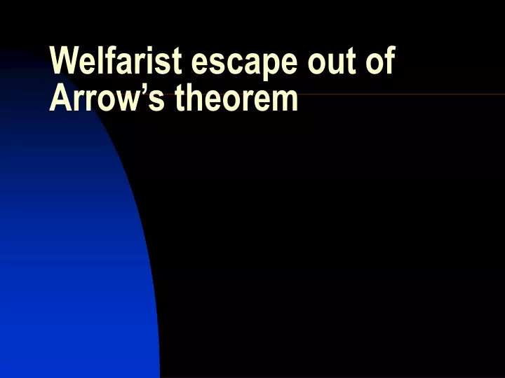 welfarist escape out of arrow s theorem